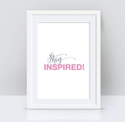 Stay Inspired Print